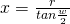 x = \frac{r}{tan \frac{w}{2}}